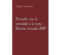 Viviendo con la eternidad a la vista - edición revisada 2019: 3 - Awoseyin...