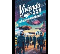 Viviendo el siglo XXII: El Homo Adaptatus