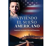 Viviendo el sueño americano: Construye tu propia libertad financiera
