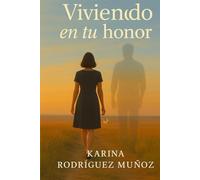 VIVIENDO EN TU HONOR: "Una historia de amor, pérdida y esperanza después del adiós".