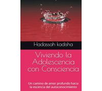 Viviendo la Adolescencia con Consciencia: Un camino de amor profundo hacia la escencia del autoconocimiento