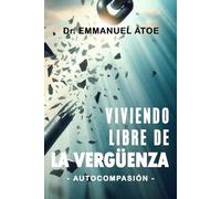 VIVIENDO LIBRE DE LA VERGÜENZA - AUTOCOMPASIÓN