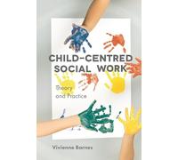 Vivienne Barnes Child-Centred Social Work: Theory and Practice (Tascabile)