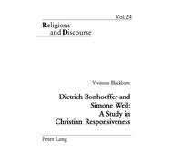 Vivienne Blackb Dietrich Bonhoeffer and Simone Weil: A Study in Chri (Tascabile)
