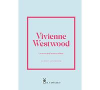 Vivienne Westwood. La storia dell'iconica stilista