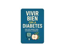 Vivir bien con la diabetes: Una guia amable para entender la diabetes