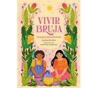 Vivir bruja / Being Bruja: Una guía para jóvenes / A Young Mystic's Guide