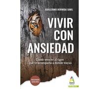 Vivir con ansiedad: Cómo vencer al tigre que te acompaña donde vayas: 2
