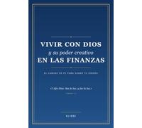 Vivir con Dios y su poder creativo en las finanzas: El camino de fe para sanar tu dinero