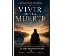 VIVIR CON LA MUERTE: ENTRE LA MENTE,LA FE Y EL SENTIDO