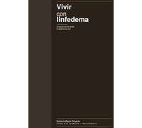 Vivir con linfedema: Guía práctica y personal para vivir bien
