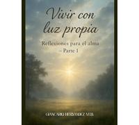 Vivir con luz propia Reflexiones para el alma - Parte 1