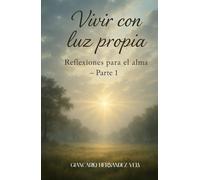 Vivir con luz propia Reflexiones para el alma - Parte 1