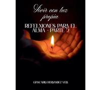 Vivir con luz propia Reflexiones para el alma - Parte 2