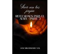 Vivir con luz propia Reflexiones para el alma - Parte 2
