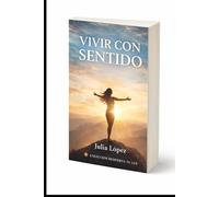 Vivir con sentido: Propósito, coherencia y dirección interior