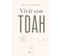 Vivir con TDAH: Guía práctica para entender tu mente, reducir la culpa y construir sistemas más amables para tu vida.