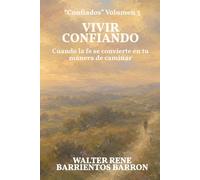 VIVIR CONFIANDO: Cuando la fe se convierte en tu manera de caminar