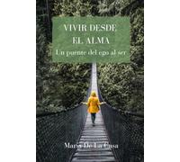 Vivir desde el Alma: Un puente del Ego al Ser
