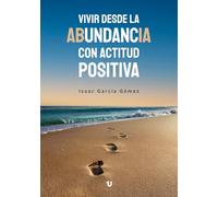 Vivir desde la abundancia con actitud positiva