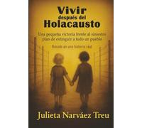 Vivir después del Holocausto: Una pequeña victoria frente al siniestro plan de extinguir a todo un pueblo