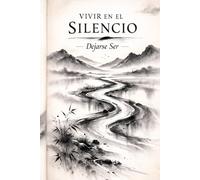 VIVIR EL SILENCIO: Dejarse Ser