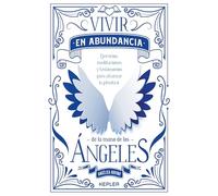 Vivir en abundancia de la mano de los ángeles / Living in Abundance by the Hands of Angels