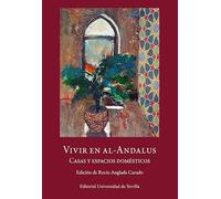 Vivir en Al-Andalus: Casas y espacios domésticos. Edición de Rocío Anglada Curado: 26