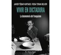 Vivir en dictadura: La desmemoria del franquismo