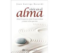 Vivir en el alma: Amar lo que es, amar lo que somos y amar a los que son [Lingua spagnola]