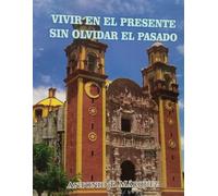 Vivir en el presente sin olvidar el pasado