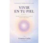 Vivir en Tu Piel: Porque el mejor psicólogo eres TÚ mismo.