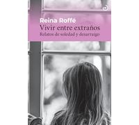 Vivir entre extraños: Relatos de soledad y desarraigo
