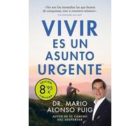Vivir es un asunto urgente/ Living Is an Urgent Matter