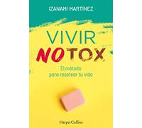 Vivir Notox. El método para resetear tu vida