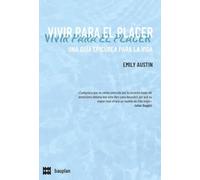 VIVIR PARA EL PLACER: Una guía epicúrea para la vida: 12