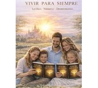 Vivir Para Siempre: Levítico Números Deuteronomio