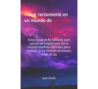 Vivir rectamente en un mundo de aflicción
