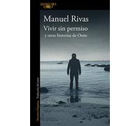 Vivir sin permiso y otras historias de Oeste / Unauthorized Living and Other Stories from Oeste