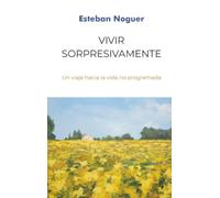 Vivir sorpresivamente: El arte de soltar el guion y abrazar lo inesperado.