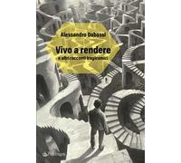Vivo a rendere e altri racconti tragicomici