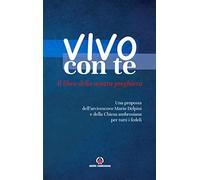 Vivo con te. Il libro della nostra preghiera. Una proposta dell’arcivescovo Mario Delpini e della Chiesa ambrosiana per tutti i fedeli