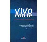 Vivo con te. Il libro della nostra preghiera. Una proposta dell’arcivescovo Mario Delpini e della Chiesa ambrosiana per tutti i fedeli