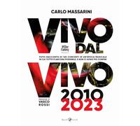 Libri Carlo Massarini - Vivo Dal Vivo 2010-2023. Foto-Racconto Di 120 Concerti I