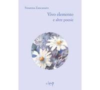 Vivo elemento e altre poesie