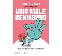 Vivo male benissimo. Come abitare le nostre imperfezioni. Il baffogram