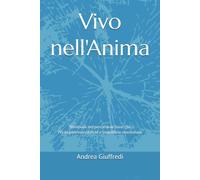 Vivo nell'Anima: Workbook del percorso Io Sono Qui - Per la padronanza di sé e l'equilibrio emozionale