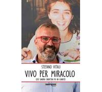 Vivo per miracolo. Così Sandra Sabattini mi ha guarito