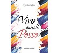 Vivo quindi posso