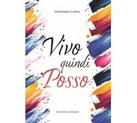 VIVO QUINDI POSSO